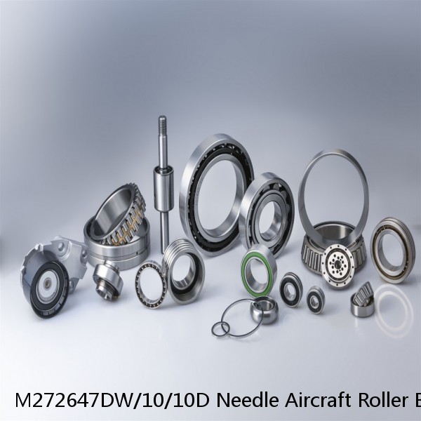 M272647DW/10/10D Needle Aircraft Roller Bearings